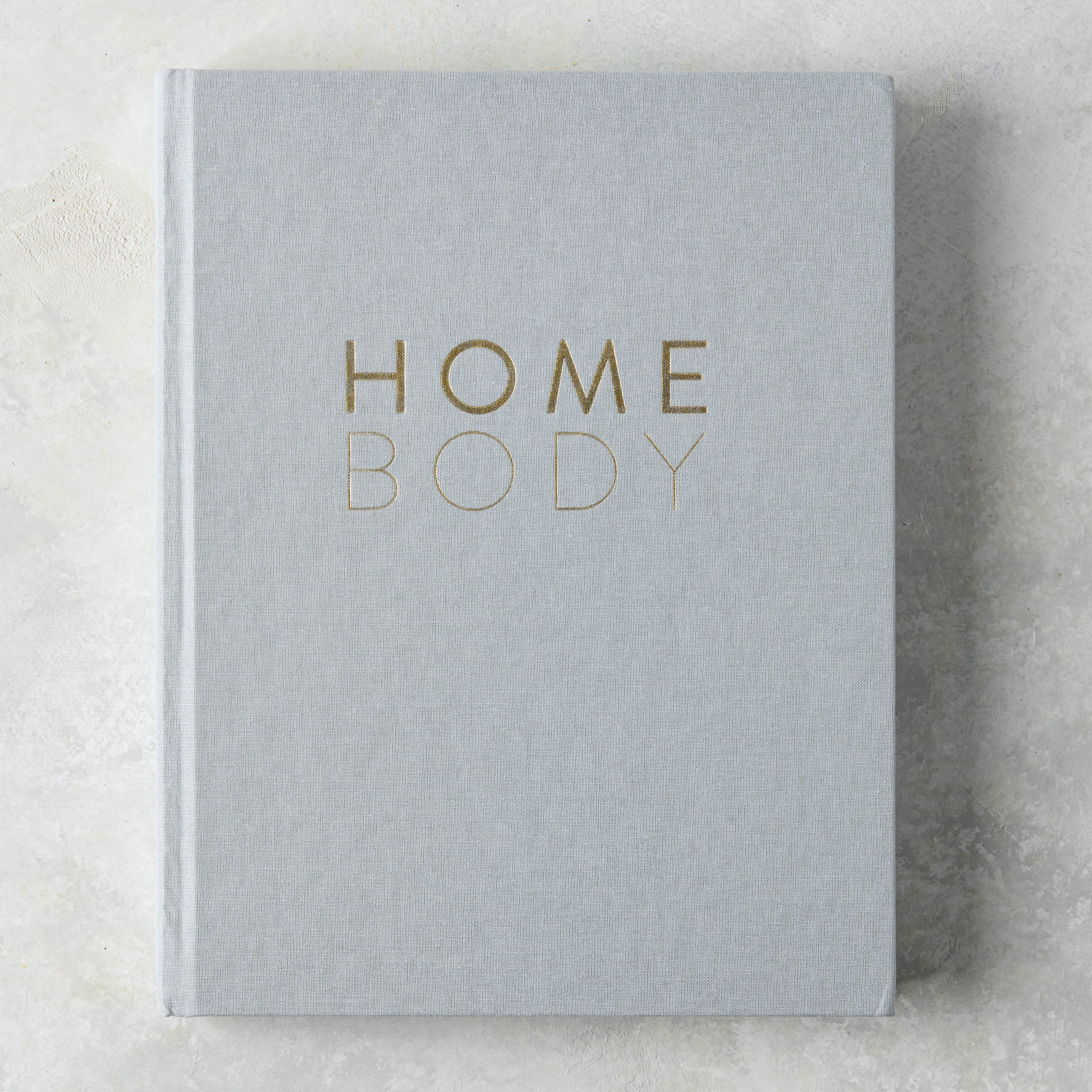 Homebody: A Guide to Creating Spaces You Never Want to Leave